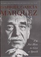 I'm Not Here to Give a Speech by Gabriel Garcia Marquez